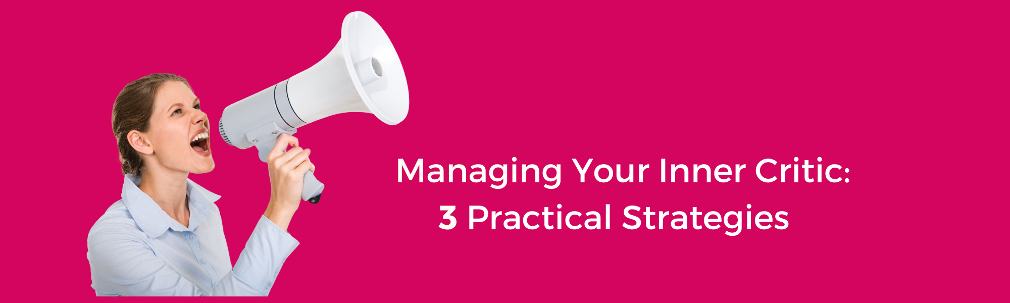 Managing Your Inner Critic: 3 Practical Strategies 
